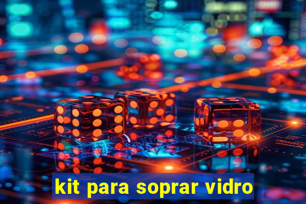 kit para soprar vidro